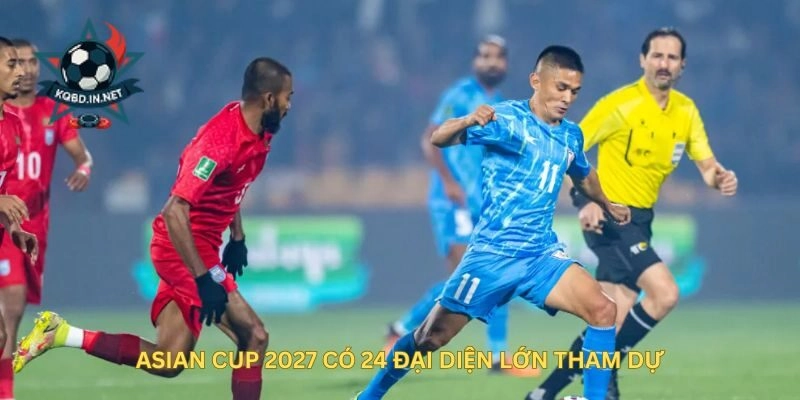 Asian Cup 2027 có 24 đại diện lớn tham dự